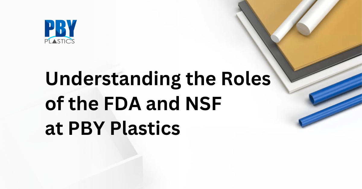 Understanding the Roles of the FDA and NSF at PBY Plastics
