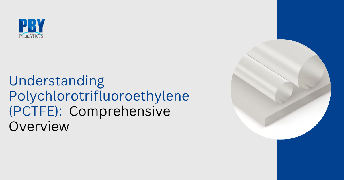 Understanding Polychlorotrifluoroethylene (PCTFE): Comprehensive Overview