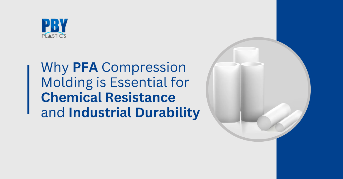 Why PFA Compression Molding is Essential for Chemical Resistance and Industrial Resistance