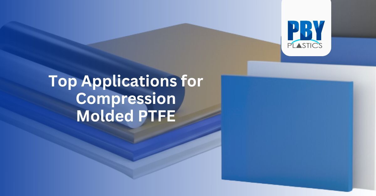 Top Applications for Compression Molded PTFE: A Review of High-Performance Industrial Solutions